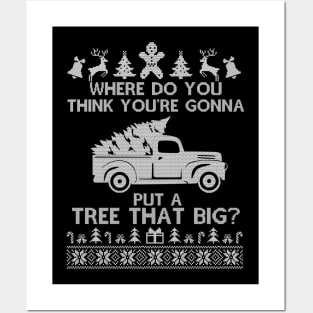 Where Do You Think You're Gonna Put a Tree That Big, Funny Ugly Chirstmas Posters and Art